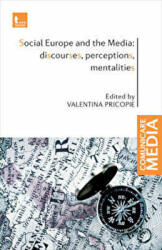 Social Europe and the Media: discourses, perceptions, mentalities - Valentina Pricopie (ISBN: 9786068320809)