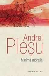Minima moralia. Elemente pentru o etica a intervalului - Andrei Plesu (ISBN: 9789735057831)