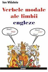 Verbele modale ale limbii engleze - Ion Vladoiu (ISBN: 9789736363115)