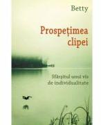 Prospetimea clipei - Betty (ISBN: 9789731115085)