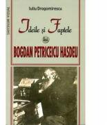 Ideile si faptele lui Bogdan Petriceicu Hasdeu - Iuliu Dragomirescu (ISBN: 9789738455047)