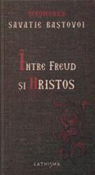 Intre Freud si Hristos - Ieromonah Savatie Bastovoi (ISBN: 9786068272177)