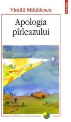 Apologia pirleazului - Vintila Mihailescu (ISBN: 9789734657704)