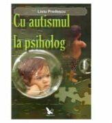 Cu autismul la psiholog - Liviu Predescu (ISBN: 9789731701967)