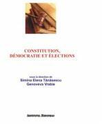 Constitution, Democratie et Elections - Elena Simina Tanasescu, Genoveva Vrabie (ISBN: 9786062401436)