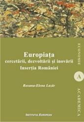 Europiata cercetarii, dezvoltarii si inovarii. Insertia Romaniei - Roxana-Elena Lazar (ISBN: 9789736119897)