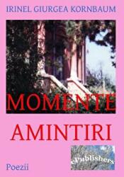Momente. Amintiri - Irinel Giurgea Kornbaum (ISBN: 9786067161762)