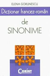 Dictionar francez-roman de sinonime - Elena Gorunescu (ISBN: 9789731355511)