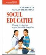 Socul educatiei. O noua perspectiva asupra dezvoltarii copiilor - Po Bronson, Ashley Merryman (ISBN: 9789734712786)