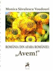 Romania din afara Romaniei. Avem! - Monica Savulescu Voudouri (ISBN: 9786066640640)