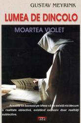 Lumea de dincolo. Moartea violet - Gustav Meyrink (ISBN: 9789736363740)