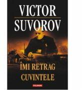 Imi retrag cuvintele - Victor Suvorov (ISBN: 9789734644933)