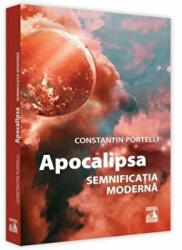 Apocalipsa. Semnificatia moderna - Constantin Portelli (ISBN: 9786068390642)