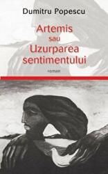 Artemis sau uzurparea sentimentului - Dumitru Popescu (ISBN: 9786066094429)