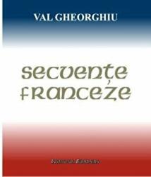 Secvente franceze - Val Gheorghiu (ISBN: 9789736116421)