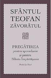 Pregătirea pentru spovedanie și pentru Sfânta Împărtășanie (ISBN: 9789731365435)