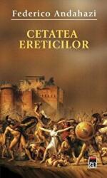 Cetatea ereticilor - Federico Andahazi (ISBN: 9786066090940)