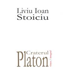 Craterul Platon - Liviu Ioan Stoiciu (ISBN: 9789736984761)