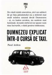 Dumnezeu explicat intr-o cursa de taxi - Paul Arden (ISBN: 9786067105285)