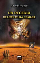 Un deceniu de literatura romana - Razvan Voncu (ISBN: 9789731925219)