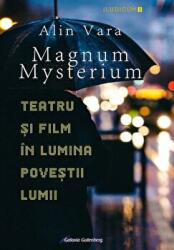 Magnum Mysterium - Teatru si film in lumina povestii lumii - Alin Vara (ISBN: 9789731417110)