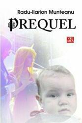 Prequel - Radu-Ilarion Munteanu (ISBN: 9789736455193)