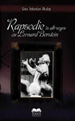 Rapsodie in alb negru cu Leonard Bernstein - Gina Sebastian Alcalay (ISBN: 9789731925394)