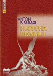 Filosofia erosului - Anton P. Parlagi (ISBN: 9786065945753)