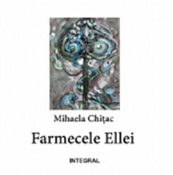 Farmecele Ellei - Mihaela Chitac (ISBN: 9786068782478)