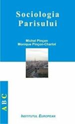 Sociologia Parisului - Michel Pincon, Monique Pincon-Charlot (ISBN: 9789736115059)