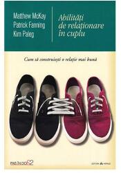 Abilitati de relationare in cuplu. Cum sa construiesti o relatie mai buna - Matthew McKay (ISBN: 9789731116624)