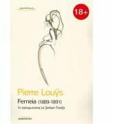 Femeia (1889-1891) in transpunerea lui Serban Foarta - Pierre Louys (ISBN: 9789738097834)