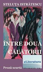 Intre doua calatorii - Steluta Istratescu (ISBN: 9786067005998)