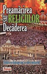 Preamarirea sau decaderea religiilor - Olimpia Carmen Chirica (ISBN: 9789731182278)