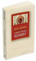 Scrieri pentru Regnabit - Rene Guenon (ISBN: 9789731116440)