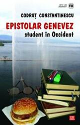 Epistolar genevez. Student in Occident - Codrut Constantinescu (ISBN: 9789736457074)