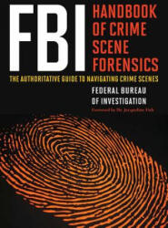 FBI Handbook of Crime Scene Forensics - Federal Bureau of Investigation, Jacqueline Fish (ISBN: 9781632203229)