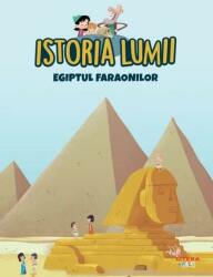 Istoria lumii. Egiptul faraonilor (ISBN: 9786060734758)