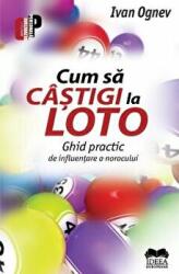 Cum sa castigi la Loto. Ghid practic de influentare a norocului - Ivan Ognev (ISBN: 9786065946231)