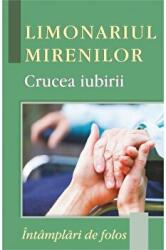 Limonariul mirenilor. Crucea iubirii - Cristian Spatarelu (ISBN: 9786065504134)