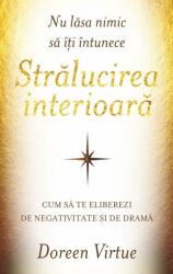 Nu lasa nimic să iti intunece stralucirea interioara - Doreen Virtue (ISBN: 9786067560046)