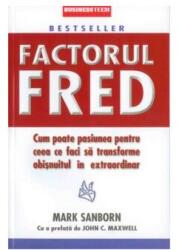 Factorul Fred - Mark Sanborn (ISBN: 9786068709185)