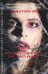 DRAGOSTEA NU MOARE - Eroina lui Mircea Eliade face dezvaluiri cutremuratoare - Maitreyi Devi (ISBN: 9789739816731)