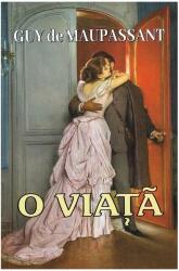 O viata - Guy de Maupassant (ISBN: 9789737364456)
