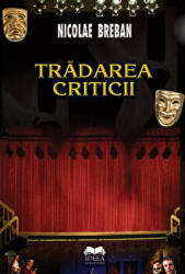 Tradarea criticii. Editia a II-a - Nicolae Breban (ISBN: 9789731925318)