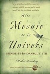 Alte Mesaje de la Univers. Prinde-te in dansul vietii - Mike Dooley (ISBN: 9786068080345)