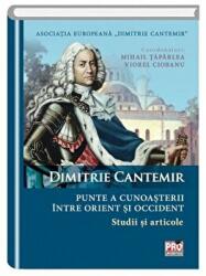 Dimitrie Cantemir - Punte a cunoasterii intre orient si occident. Studii si articole - Mihail Taparlea, Viorel Ciobanu (ISBN: 9786062605605)