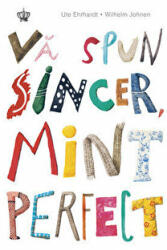 Va spun sincer, mint perfect sau arta compromisului. Colectia savoir-vivre - Ute Ehrhardt, Wilhelm Johnen (ISBN: 9786069342114)