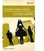 Jucam Lenin - Camelia Iuliana Radu (ISBN: 9789734724161)