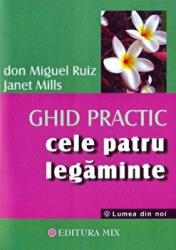Cele patru legaminte. Ghid practic - Don Miguel Ruiz (ISBN: 9789738471023)